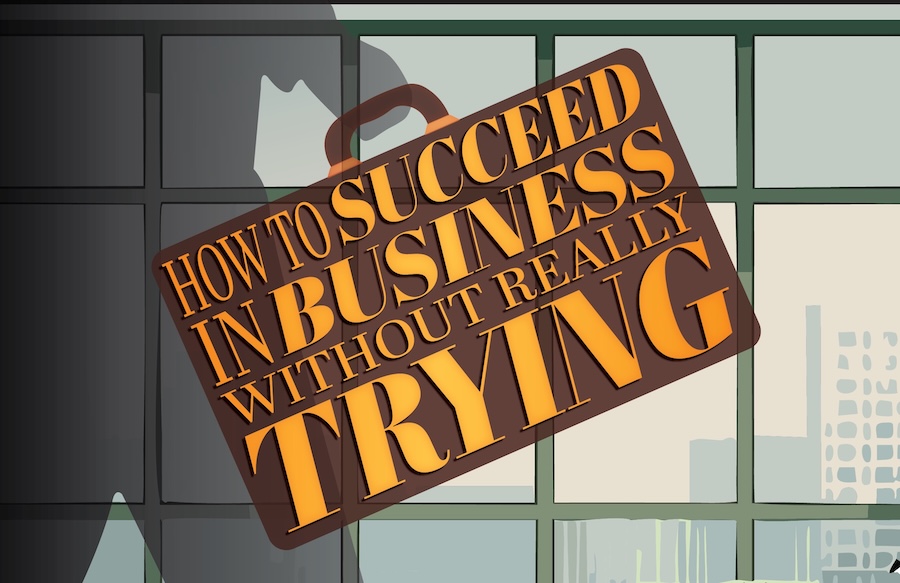 How to Succeed without Really Trying